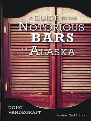 cover image of A Guide to the Notorious Bars of Alaska